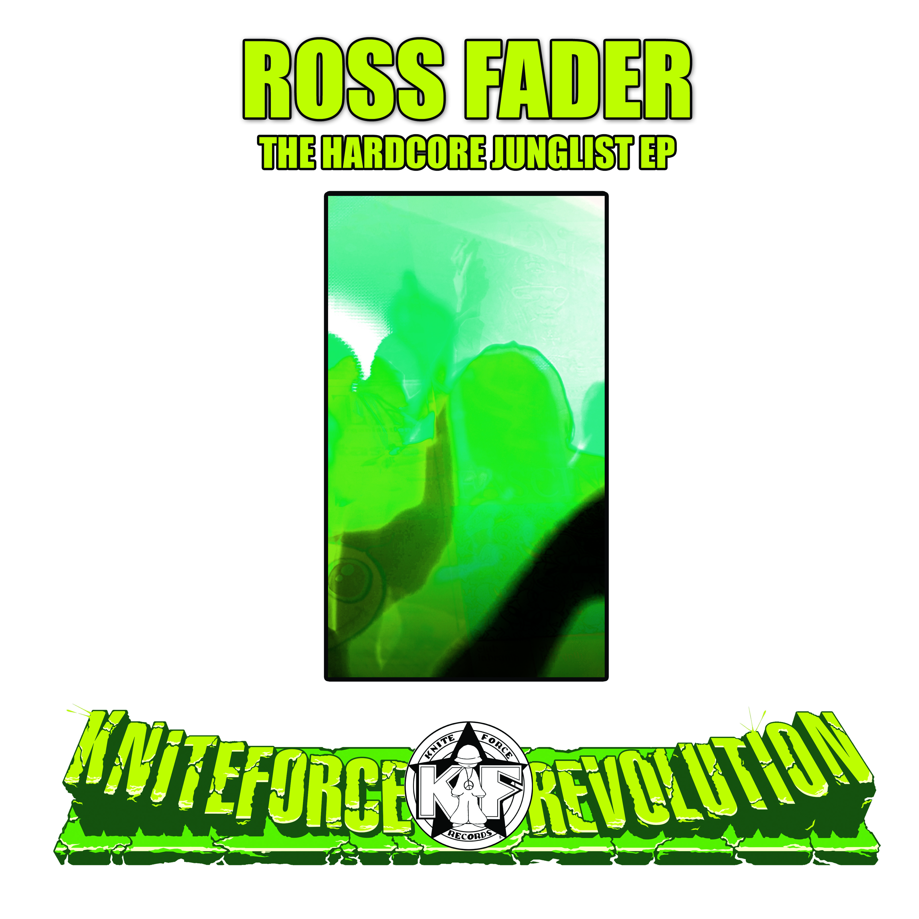 Kniteforce Revolution | Ross Fader - The Hardcore Junglist EP (12